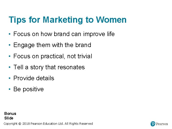 Tips for Marketing to Women • Focus on how brand can improve life • Tips for Marketing to Women • Focus on how brand can improve life •