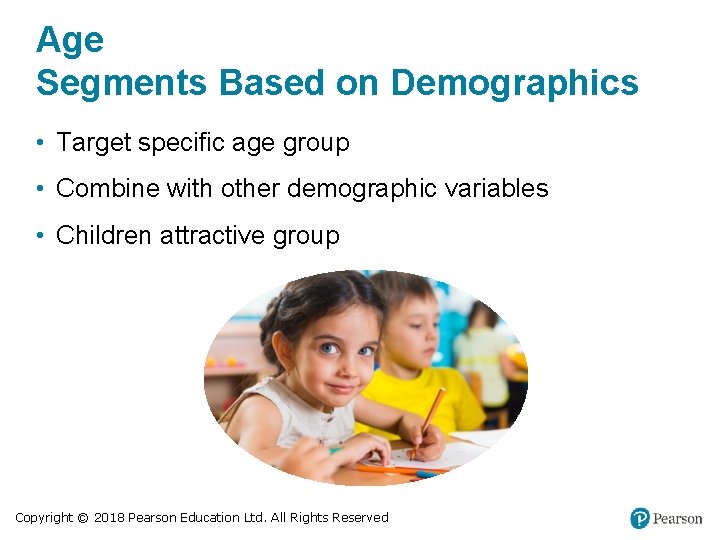 Age Segments Based on Demographics • Target specific age group • Combine with other Age Segments Based on Demographics • Target specific age group • Combine with other