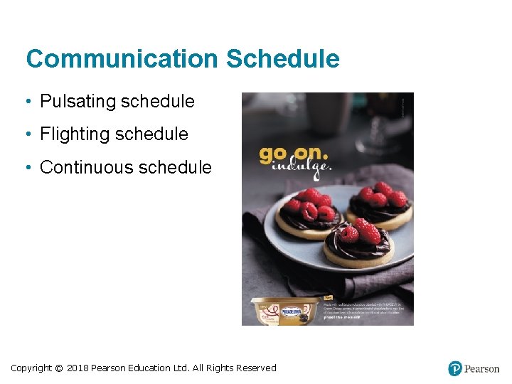 Communication Schedule • Pulsating schedule • Flighting schedule • Continuous schedule Copyright © 2018 Communication Schedule • Pulsating schedule • Flighting schedule • Continuous schedule Copyright © 2018