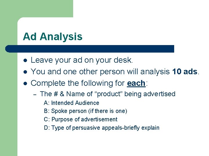 Ad Analysis l l l Leave your ad on your desk. You and one