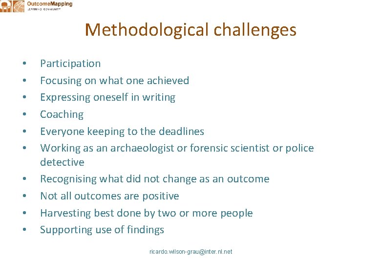 Methodological challenges • • • Participation Focusing on what one achieved Expressing oneself in