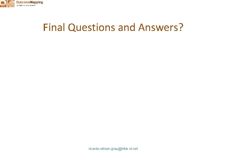 Final Questions and Answers? ricardo. wilson-grau@inter. nl. net 