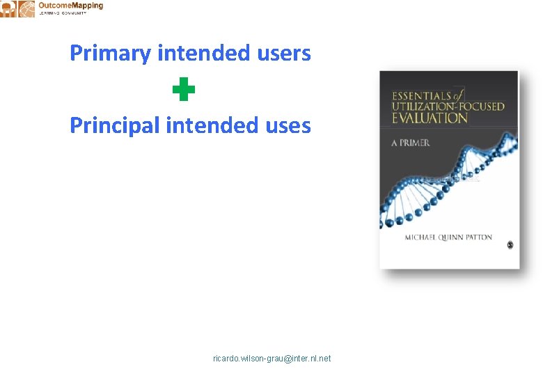 Primary intended users Principal intended uses ricardo. wilson-grau@inter. nl. net 