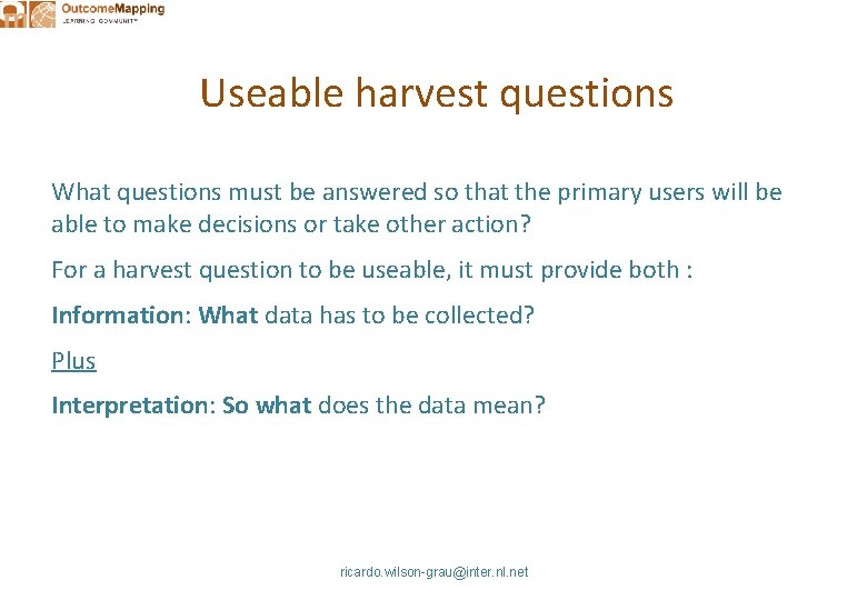 Useable harvest questions What questions must be answered so that the primary users will