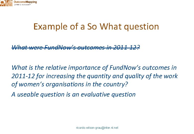 Example of a So What question What were Fund. Now’s outcomes in 2011 -12?