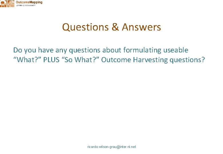 Questions & Answers Do you have any questions about formulating useable “What? ” PLUS
