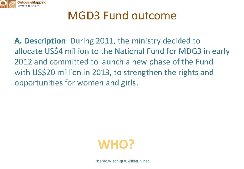 MGD 3 Fund outcome A. Description: During 2011, the ministry decided to allocate US$4