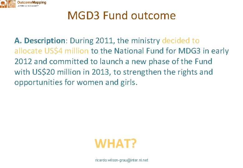 MGD 3 Fund outcome A. Description: During 2011, the ministry decided to allocate US$4