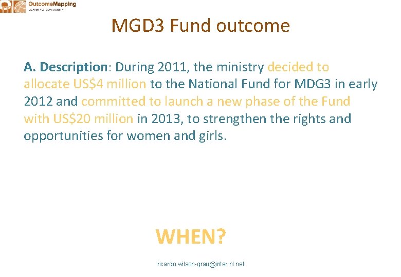 MGD 3 Fund outcome A. Description: During 2011, the ministry decided to allocate US$4