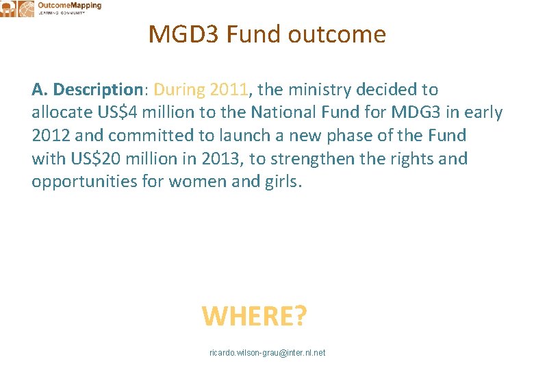 MGD 3 Fund outcome A. Description: During 2011, the ministry decided to allocate US$4