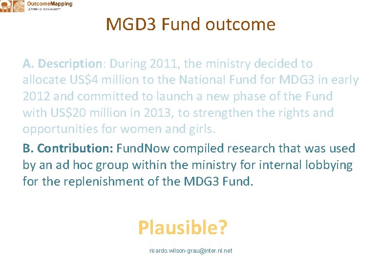 MGD 3 Fund outcome A. Description: During 2011, the ministry decided to allocate US$4