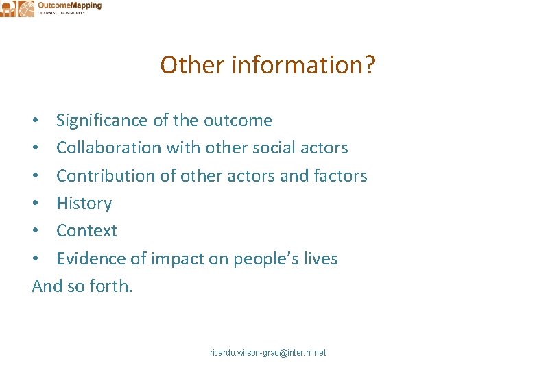 Other information? • Significance of the outcome • Collaboration with other social actors •