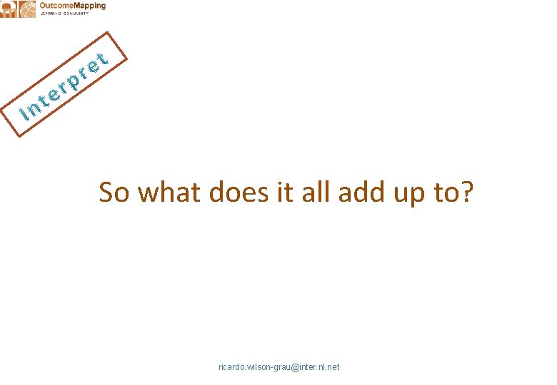 So what does it all add up to? ricardo. wilson-grau@inter. nl. net 