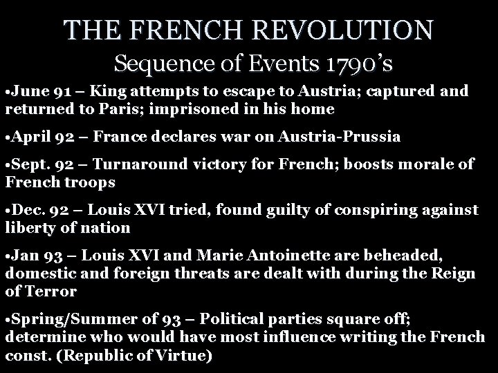 THE FRENCH REVOLUTION Sequence of Events 1790’s • June 91 – King attempts to