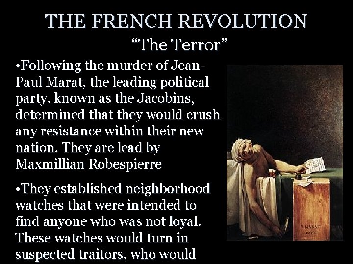 THE FRENCH REVOLUTION “The Terror” • Following the murder of Jean. Paul Marat, the