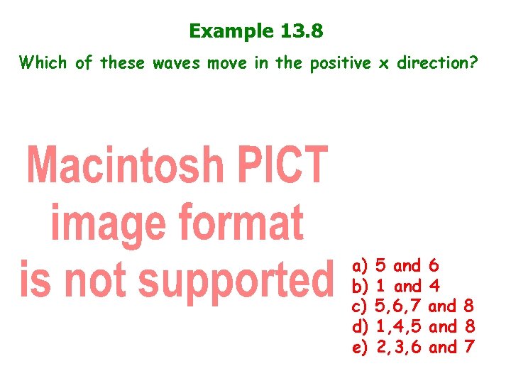 Example 13. 8 Which of these waves move in the positive x direction? a)