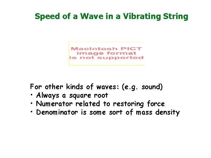 Speed of a Wave in a Vibrating String For other kinds of waves: (e.