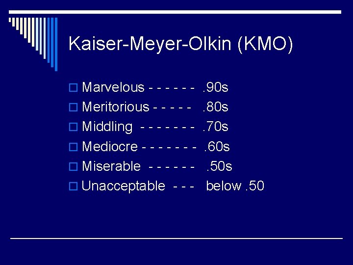 Kaiser-Meyer-Olkin (KMO) o Marvelous - - -. 90 s o Meritorious - - -.