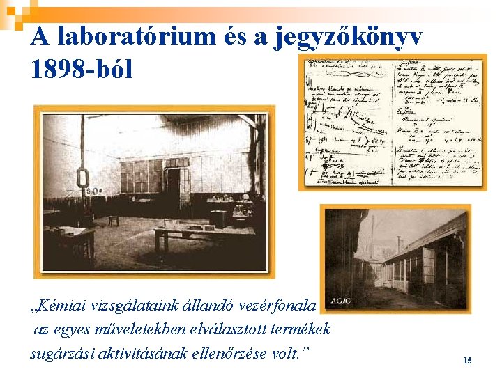 A laboratórium és a jegyzőkönyv 1898 -ból „Kémiai vizsgálataink állandó vezérfonala az egyes műveletekben