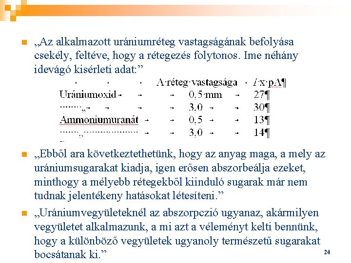 n „Az alkalmazott urániumréteg vastagságának befolyása csekély, feltéve, hogy a rétegezés folytonos. Ime néhány