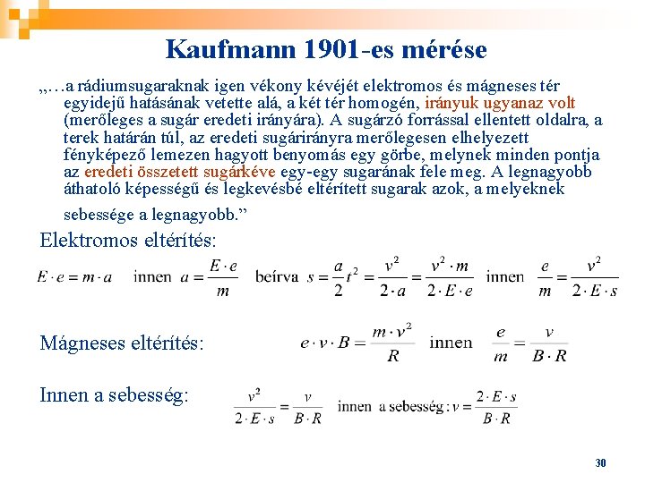 Kaufmann 1901 -es mérése „…a rádiumsugaraknak igen vékony kévéjét elektromos és mágneses tér egyidejű