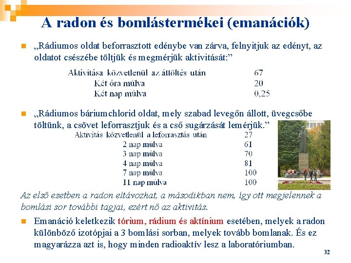 A radon és bomlástermékei (emanációk) n „Rádiumos oldat beforrasztott edénybe van zárva, felnyitjuk az