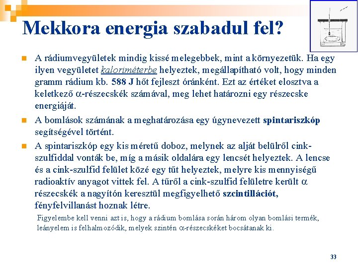 Mekkora energia szabadul fel? n n n A rádiumvegyületek mindig kissé melegebbek, mint a