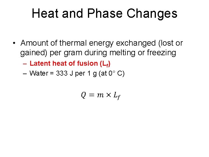 Heat and Phase Changes • Amount of thermal energy exchanged (lost or gained) per