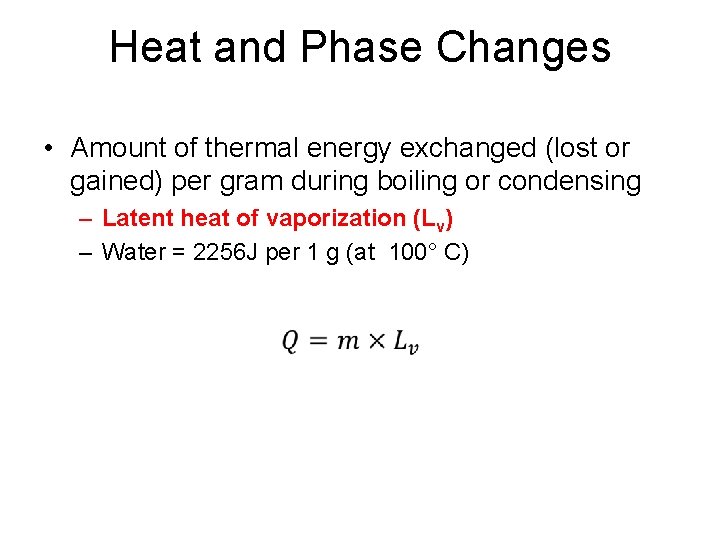 Heat and Phase Changes • Amount of thermal energy exchanged (lost or gained) per