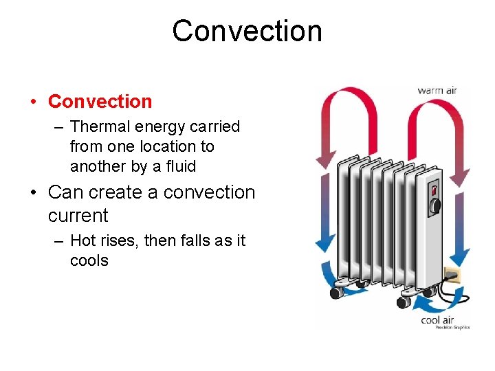 Convection • Convection – Thermal energy carried from one location to another by a