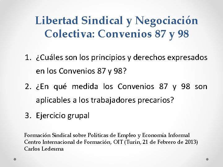 Libertad Sindical y Negociación Colectiva: Convenios 87 y 98 1. ¿Cuáles son los principios