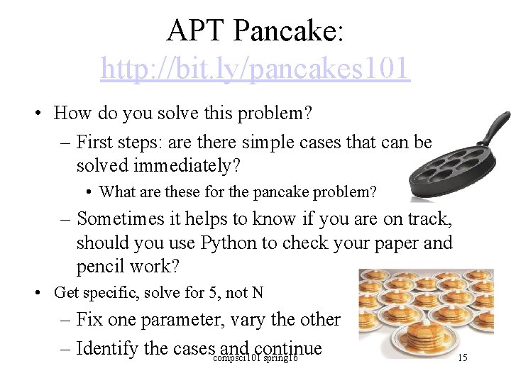 APT Pancake: http: //bit. ly/pancakes 101 • How do you solve this problem? –