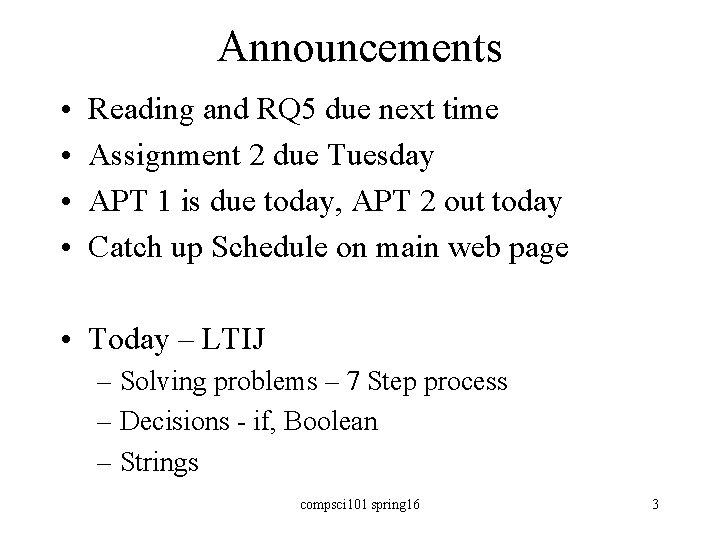 Announcements • • Reading and RQ 5 due next time Assignment 2 due Tuesday