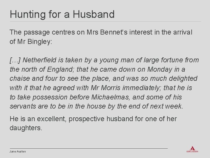 Hunting for a Husband The passage centres on Mrs Bennet’s interest in the arrival