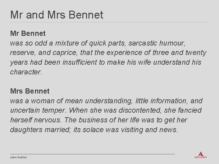 Mr and Mrs Bennet Mr Bennet was so odd a mixture of quick parts,