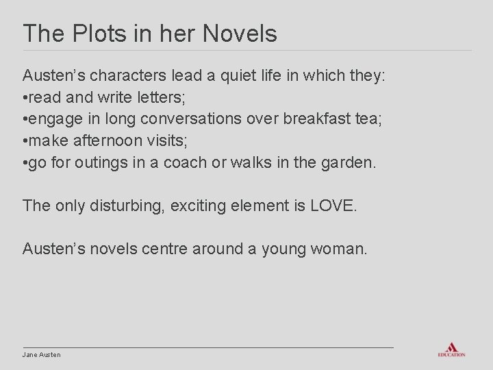 The Plots in her Novels Austen’s characters lead a quiet life in which they: