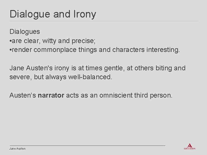 Dialogue and Irony Dialogues • are clear, witty and precise; • render commonplace things