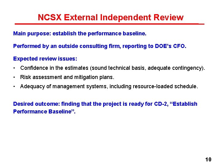 NCSX External Independent Review Main purpose: establish the performance baseline. Performed by an outside NCSX External Independent Review Main purpose: establish the performance baseline. Performed by an outside