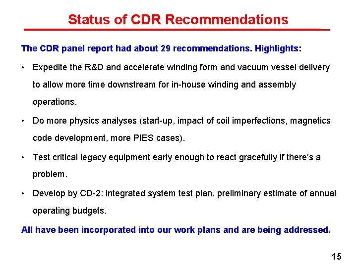 Status of CDR Recommendations The CDR panel report had about 29 recommendations. Highlights: • Status of CDR Recommendations The CDR panel report had about 29 recommendations. Highlights: •