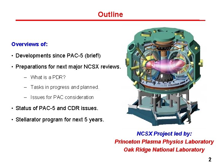 Outline Overviews of: • Developments since PAC-5 (brief!) • Preparations for next major NCSX Outline Overviews of: • Developments since PAC-5 (brief!) • Preparations for next major NCSX