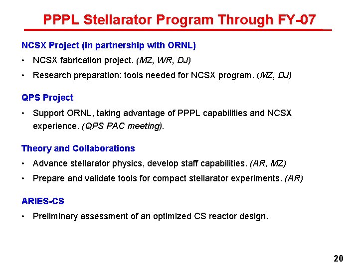 PPPL Stellarator Program Through FY-07 NCSX Project (in partnership with ORNL) • NCSX fabrication PPPL Stellarator Program Through FY-07 NCSX Project (in partnership with ORNL) • NCSX fabrication