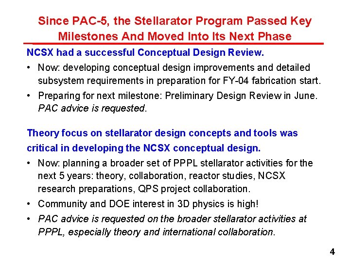 Since PAC-5, the Stellarator Program Passed Key Milestones And Moved Into Its Next Phase Since PAC-5, the Stellarator Program Passed Key Milestones And Moved Into Its Next Phase