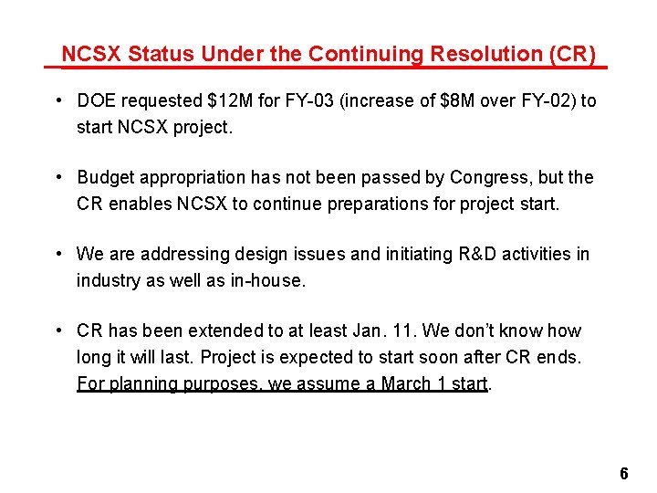 NCSX Status Under the Continuing Resolution (CR) • DOE requested $12 M for FY-03 NCSX Status Under the Continuing Resolution (CR) • DOE requested $12 M for FY-03