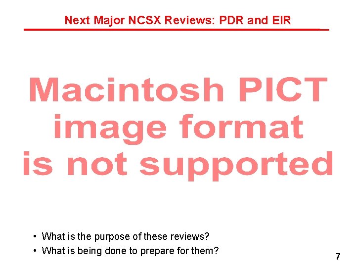 Next Major NCSX Reviews: PDR and EIR • What is the purpose of these Next Major NCSX Reviews: PDR and EIR • What is the purpose of these