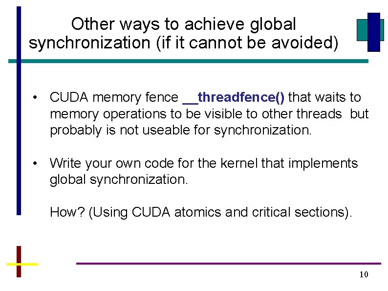 Other ways to achieve global synchronization (if it cannot be avoided) • CUDA memory Other ways to achieve global synchronization (if it cannot be avoided) • CUDA memory
