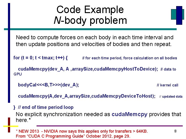 Code Example N-body problem Need to compute forces on each body in each time Code Example N-body problem Need to compute forces on each body in each time