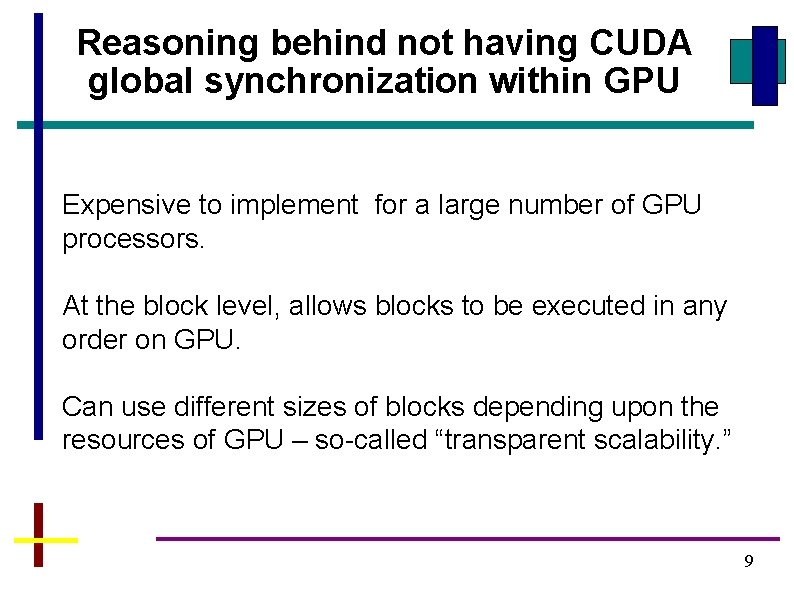 Reasoning behind not having CUDA global synchronization within GPU Expensive to implement for a Reasoning behind not having CUDA global synchronization within GPU Expensive to implement for a