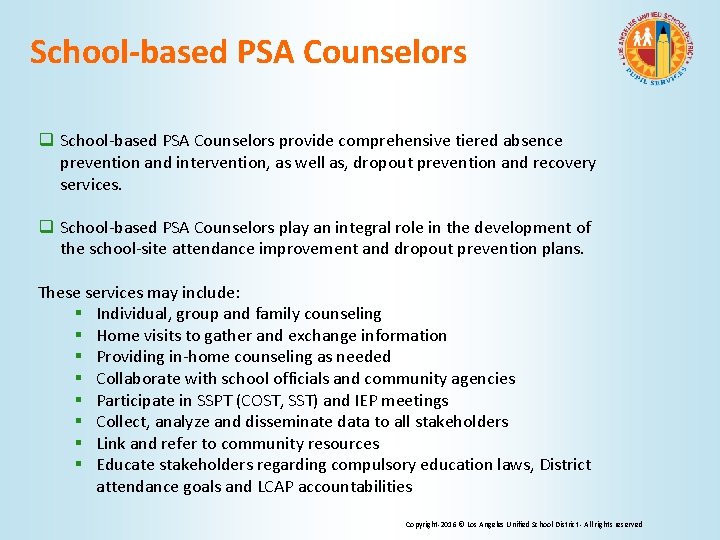 School-based PSA Counselors q School-based PSA Counselors provide comprehensive tiered absence prevention and intervention,