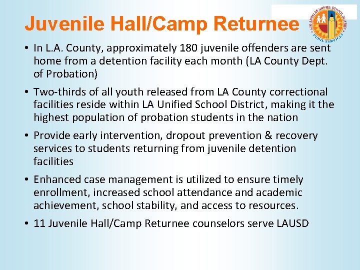Juvenile Hall/Camp Returnee • In L. A. County, approximately 180 juvenile offenders are sent