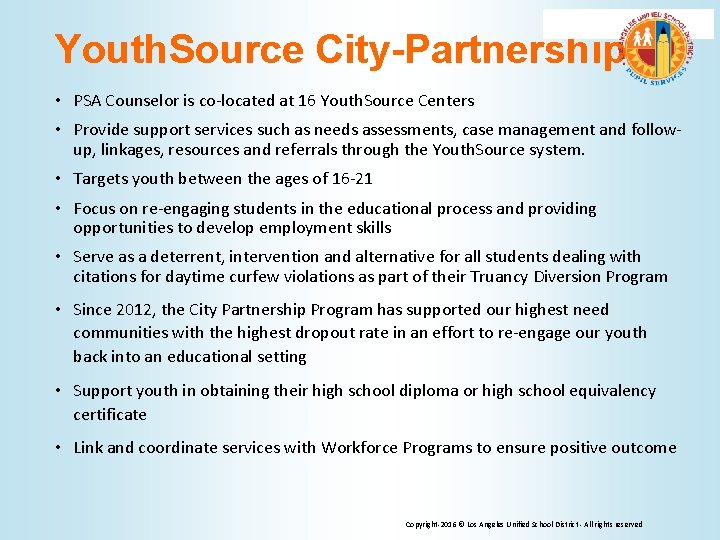 Youth. Source City-Partnership • PSA Counselor is co-located at 16 Youth. Source Centers •